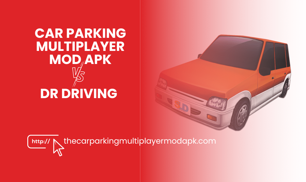 Car Parking Multiplayer mod apk vs. Dr Driving